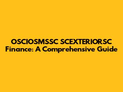 OSCIOSMSSC SCEXTERIORSC Finance: A Comprehensive Guide