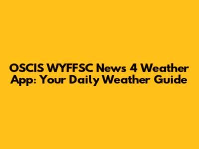 OSCIS WYFFSC News 4 Weather App: Your Daily Weather Guide