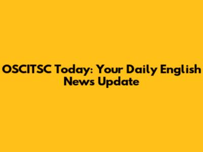OSCITSC Today: Your Daily English News Update