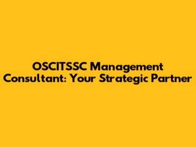 OSCITSSC Management Consultant: Your Strategic Partner