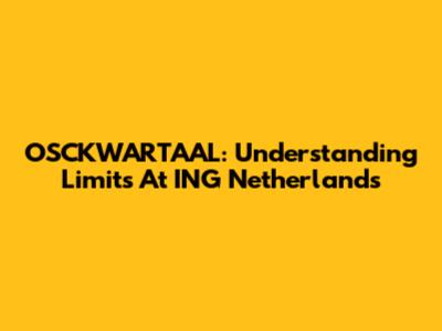OSCKWARTAAL: Understanding Limits At ING Netherlands