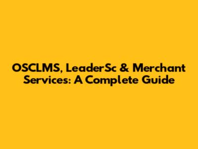 OSCLMS, LeaderSc & Merchant Services: A Complete Guide