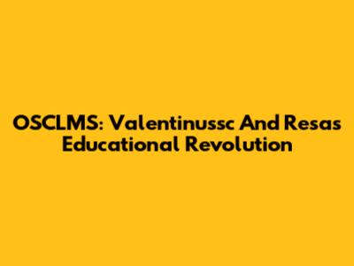 OSCLMS: Valentinussc And Resa's Educational Revolution