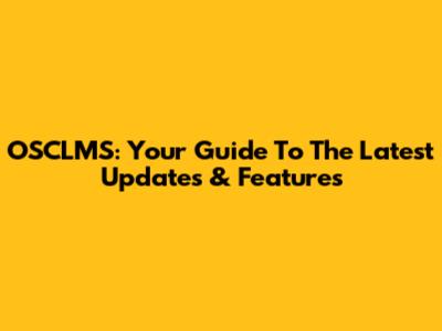 OSCLMS: Your Guide To The Latest Updates & Features