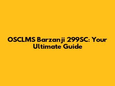 OSCLMS Barzanji 299SC: Your Ultimate Guide