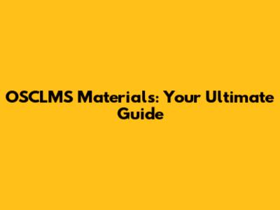 OSCLMS Materials: Your Ultimate Guide