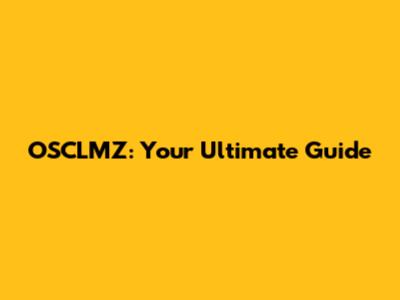OSCLMZ: Your Ultimate Guide