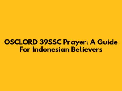 OSCLORD 39SSC Prayer: A Guide For Indonesian Believers