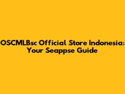 OSCMLBsc Official Store Indonesia: Your Seappse Guide