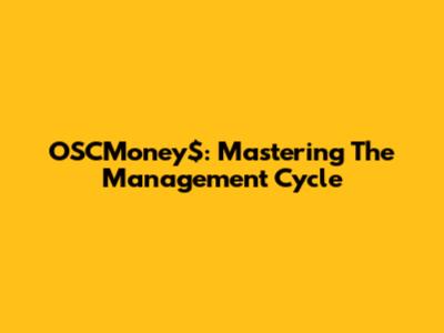 OSCMoney$: Mastering The Management Cycle
