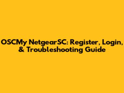 OSCMy NetgearSC: Register, Login, & Troubleshooting Guide