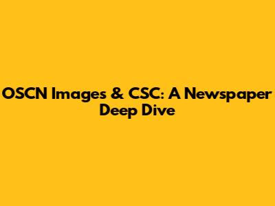 OSCN Images & CSC: A Newspaper Deep Dive