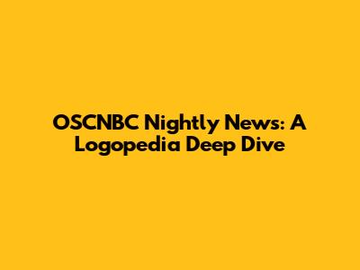 OSCNBC Nightly News: A Logopedia Deep Dive