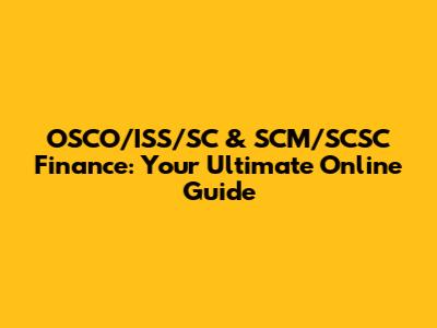 OSCO/ISS/SC & SCM/SCSC Finance: Your Ultimate Online Guide