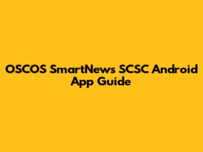 OSCOS SmartNews SCSC Android App Guide