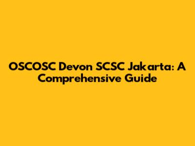 OSCOSC Devon SCSC Jakarta: A Comprehensive Guide