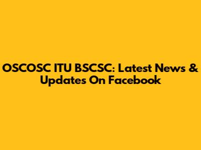 OSCOSC ITU BSCSC: Latest News & Updates On Facebook