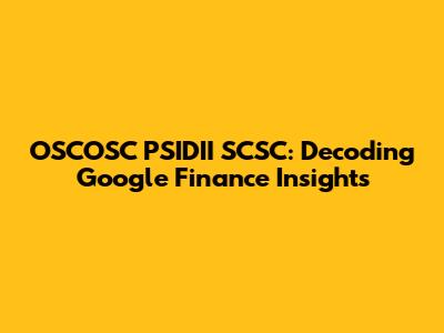 OSCOSC PSIDII SCSC: Decoding Google Finance Insights