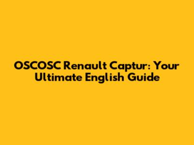 OSCOSC Renault Captur: Your Ultimate English Guide