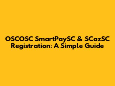 OSCOSC SmartPaySC & SCazSC Registration: A Simple Guide