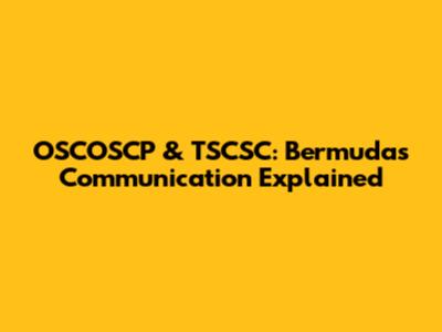 OSCOSCP & TSCSC: Bermuda's Communication Explained