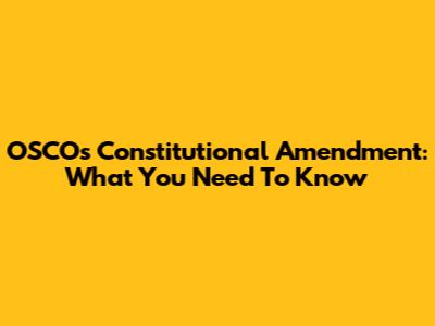OSCOs Constitutional Amendment: What You Need To Know