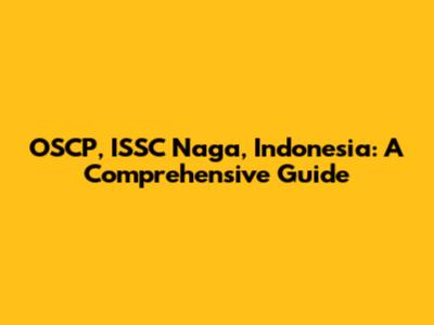 OSCP, ISSC Naga, Indonesia: A Comprehensive Guide