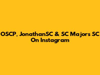 OSCP, JonathanSC & SC Majors SC On Instagram