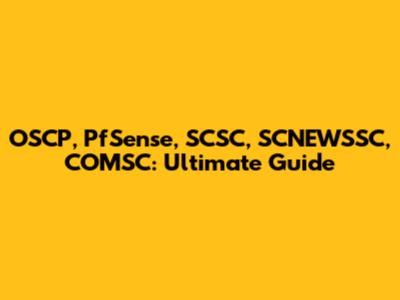 OSCP, PfSense, SCSC, SCNEWSSC, COMSC: Ultimate Guide