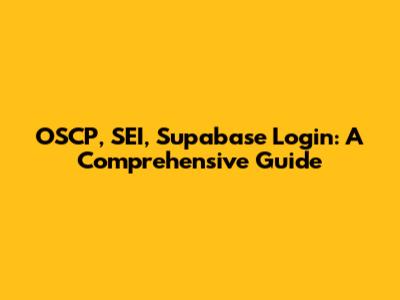 OSCP, SEI, Supabase Login: A Comprehensive Guide