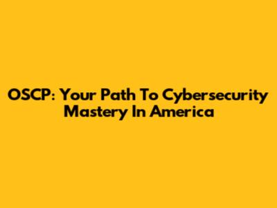 OSCP: Your Path To Cybersecurity Mastery In America