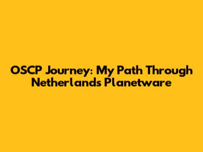 OSCP Journey: My Path Through Netherlands Planetware