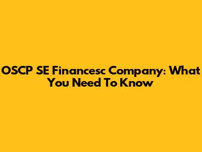 OSCP SE Financesc Company: What You Need To Know