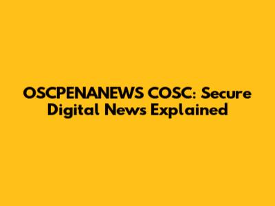 OSCPENANEWS COSC: Secure Digital News Explained