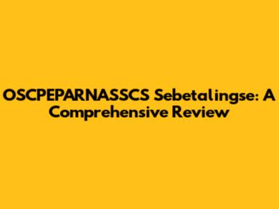 OSCPEPARNASSCS Sebetalingse: A Comprehensive Review