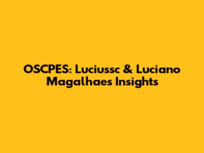OSCPES: Luciussc & Luciano Magalhaes Insights