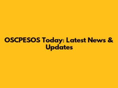 OSCPESOS Today: Latest News & Updates