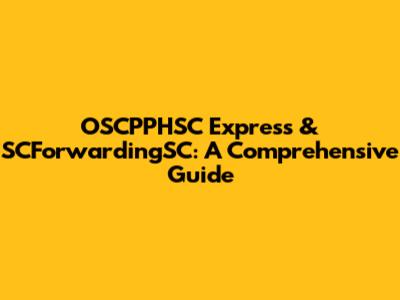 OSCPPHSC Express & SCForwardingSC: A Comprehensive Guide