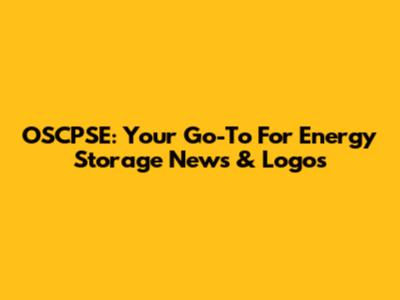 OSCPSE: Your Go-To For Energy Storage News & Logos