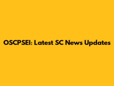 OSCPSEI: Latest SC News Updates