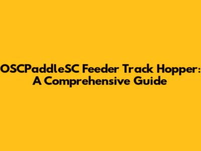 OSCPaddleSC Feeder Track Hopper: A Comprehensive Guide