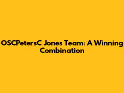 OSCPetersC Jones Team: A Winning Combination