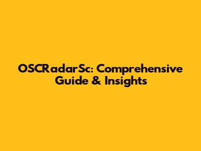 OSCRadarSc: Comprehensive Guide & Insights
