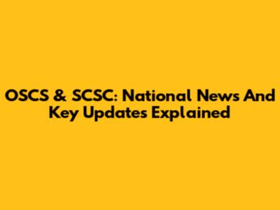 OSCS & SCSC: National News And Key Updates Explained