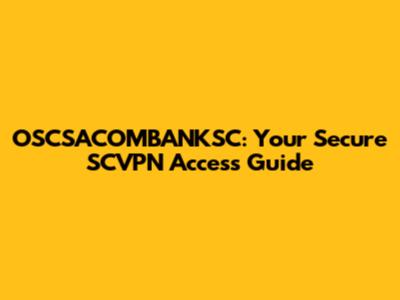 OSCSACOMBANKSC: Your Secure SCVPN Access Guide