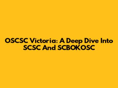 OSCSC Victoria: A Deep Dive Into SCSC And SCBOKOSC