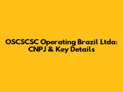 OSCSCSC Operating Brazil Ltda: CNPJ & Key Details