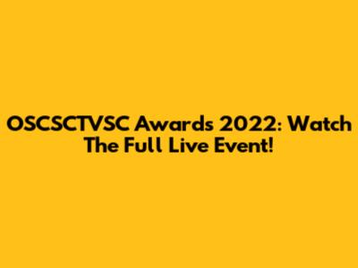 OSCSCTVSC Awards 2022: Watch The Full Live Event!