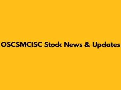 OSCSMCISC Stock News & Updates