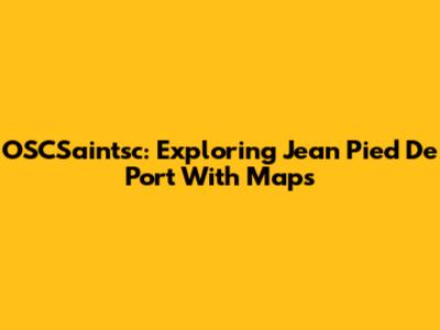 OSCSaintsc: Exploring Jean Pied De Port With Maps